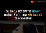 CÁI GIÁ CỦA MỘT ĐỨA TRẺ “NGOAN” THƯỜNG LÀ VIỆC CHÚNG MẤT ĐI CÁI TÔI CỦA CHÍNH MÌNH