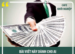 DÀNH CHO AI CHƯA KIẾM ĐƯỢC 1 TỶ ĐẦU TIÊN VÀ NGƯỜI MUỐN KIẾM 10 TỶ TIẾP THEO